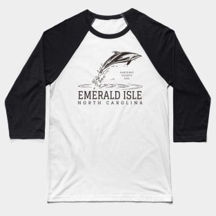 Emerald Isle, NC Summertime Vacationing Dolphin Baseball T-Shirt